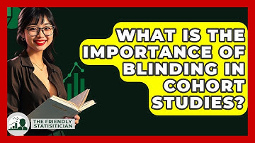 What Is The Importance Of Blinding In Cohort Studies? - The Friendly Statistician