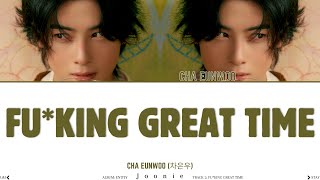 Cha Eunwoo (차은우) 'Fu*king great time' Lyrics (Color Coded Lyrics Han/Rom/Eng/