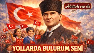 Atatürk’ün Sesiyle Haluk Levent - Yollarda Bulurum Seni 23 Nisan Gösteri Müziği