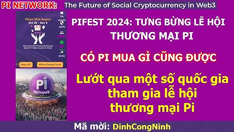 Pi Network: PiFest 2024 - Tưng bừng lễ hội thương mại Pi. Muốn mua gì, chỉ cần có Pi