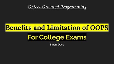 Benefits and Limitation of OOPS | Object Oriented Programming | For College Exams | Binary Dose