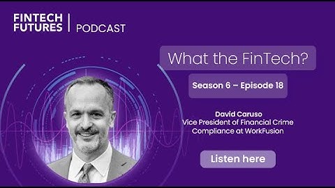 What the FinTech? | S.6 Episode 18 | How AI is revolutionising financial crime compliance