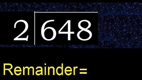 Divide 648 by 2 , remainder  . Division with 1 Digit Divisors . How to do
