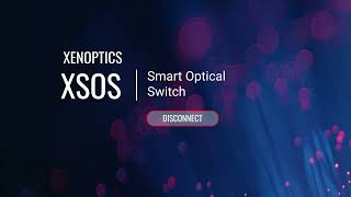 XENOptics | XSOS & CSOS Connect/Disconnect Demo
