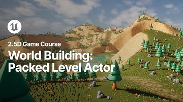 World Building: Packed Level Actor | 2.5D Game Course