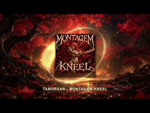 TAMURXAN - MONTAGEM KNEEL (Official Visualizer)