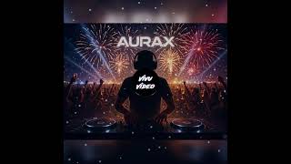 AURAX - Orbit without end #dancemusic #remix #clubmusic #music 