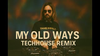 Tame Impala - My Old Ways (Techhouse Remix - Drittes Og) - Free Download