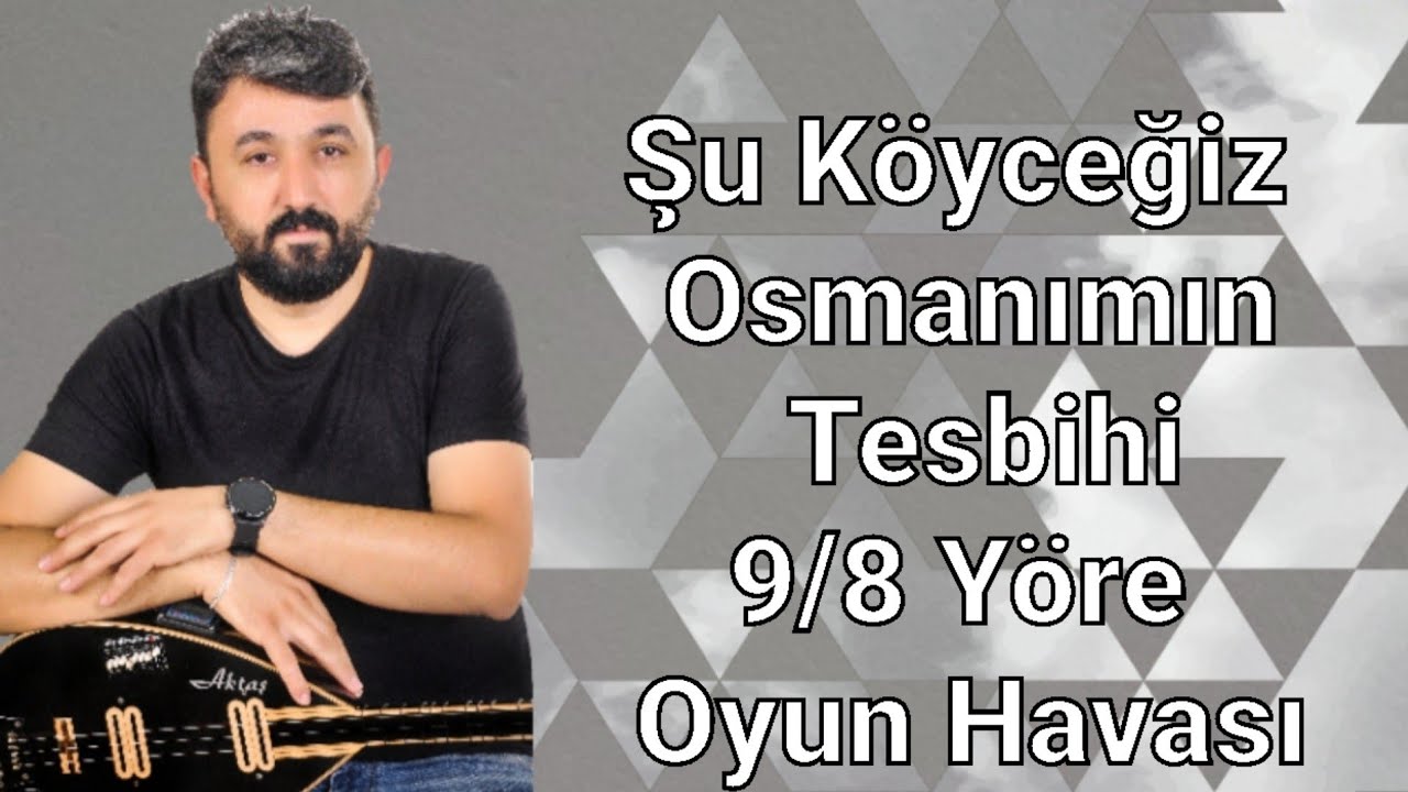 Fatih Aktaş  - Şu Köyceğiz # Osmanımın Tesbihi 9-8 Yöre Oyun Havası