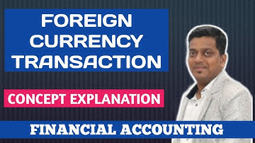 FOREIGN CURRENCY TRANSACTION | CONCEPT | FINANCIAL ACCOUNTS | ASHISH SIR