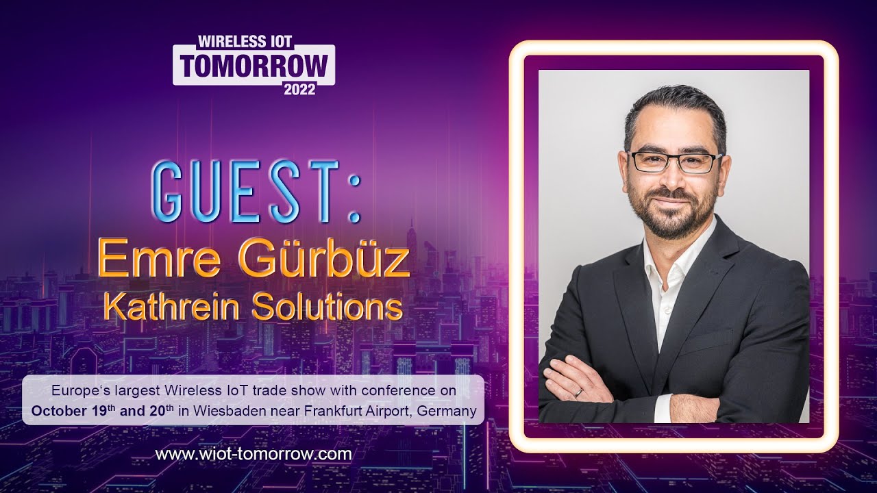 Emre Gürbüz, Kathrein Solutions "Lets Talk Wireless IoT" Webcast