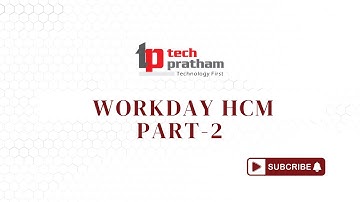 Workday HCM Training Part 2 | Core Concepts, Navigation & Business Processes | Tech Pratham