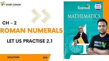 class 4 Learnwell Mathematics |Roman Numerals | ch -2 |let us practise 2.1| Study Coach