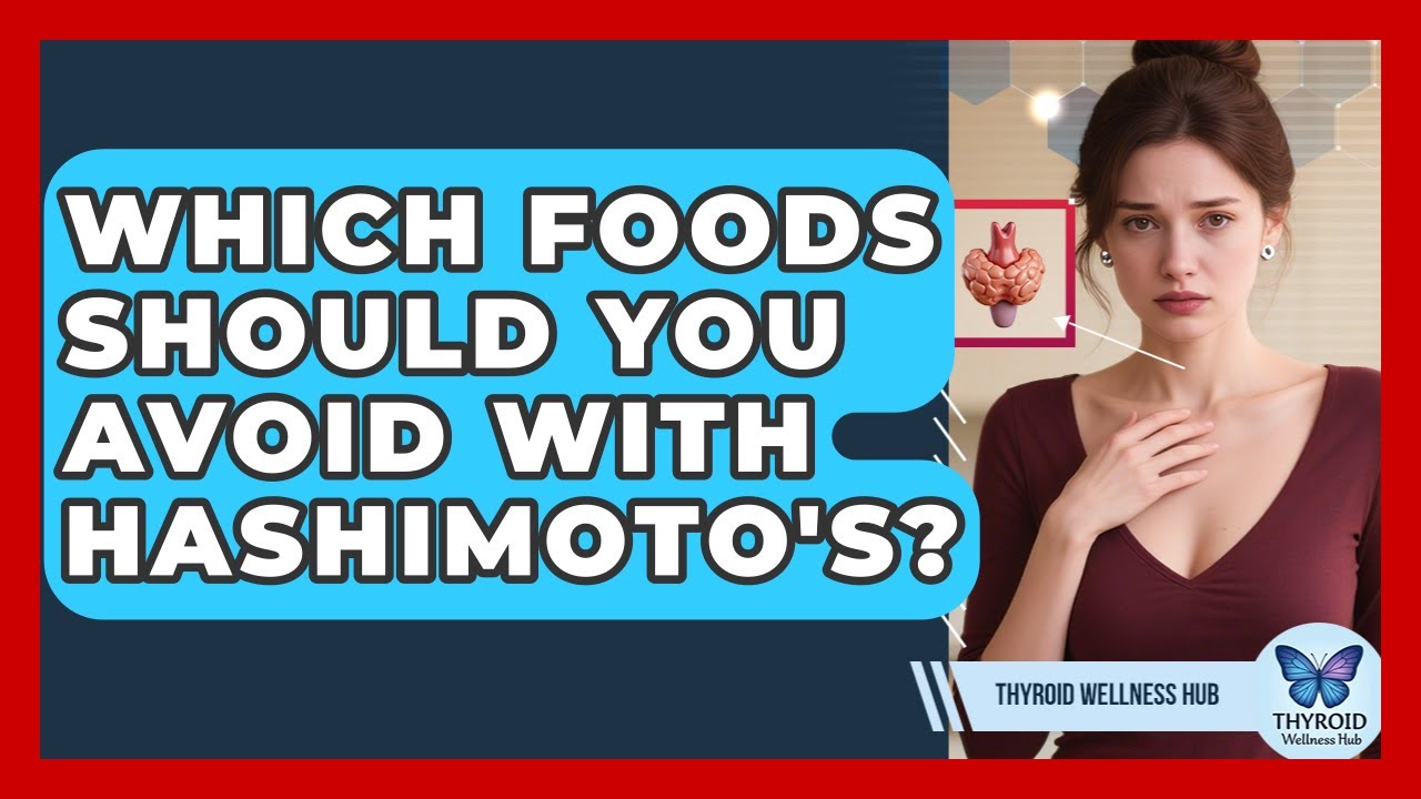 Which Foods Should You Avoid With Hashimoto