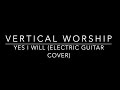 Vertical Worship - Yes I Will (Electric guitar tutorial)