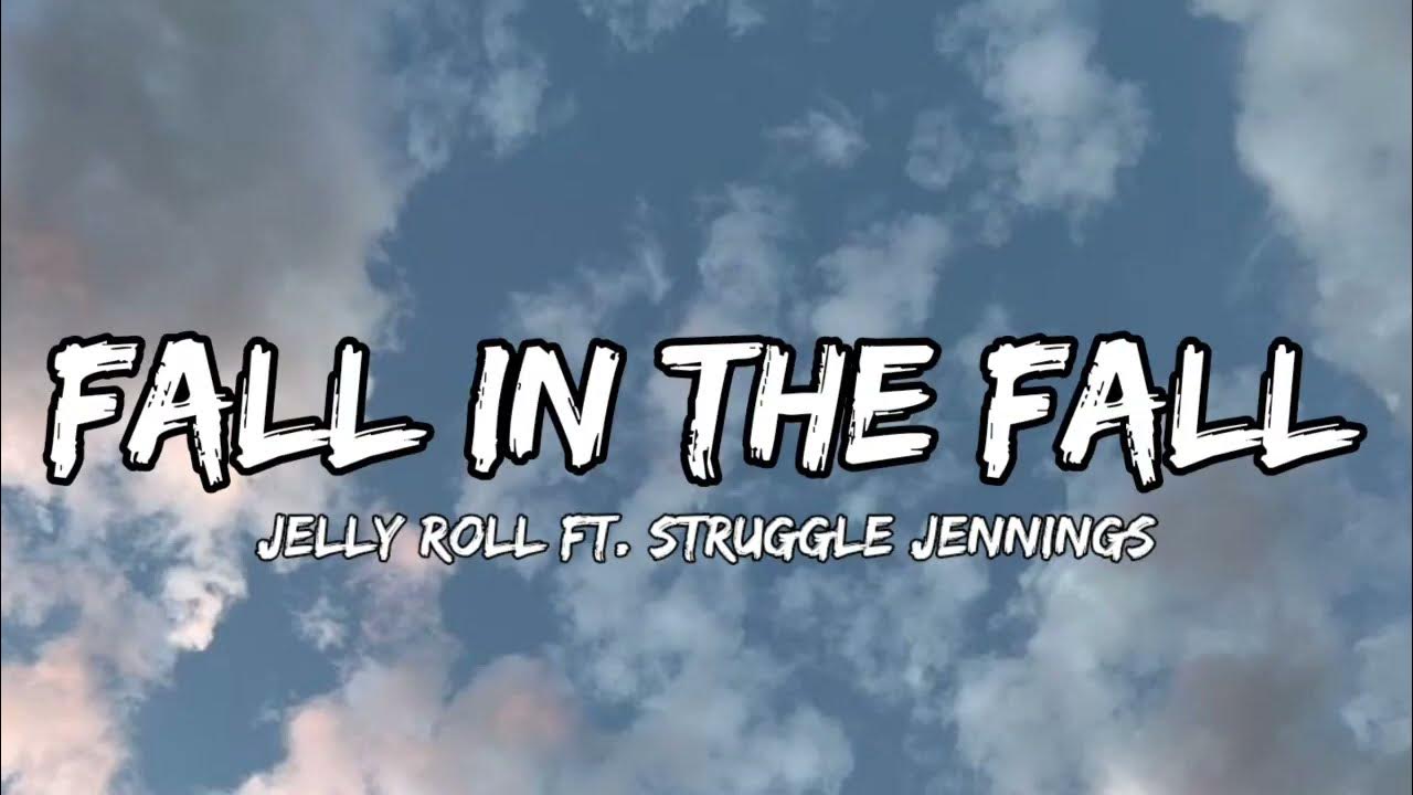 Jelly Roll Fall In The Fall Lyrics JELLY ROLL, FALL IN THE FALL, (LYRICS) - YouTube