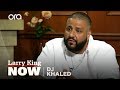 I Have To Promote Peace | DJ Khaled | Larry King Now - Ora TV