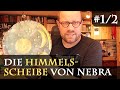 Die Himmelsscheibe von Nebra - Ein Weltwunder der Bronzezeit (Teil 1)