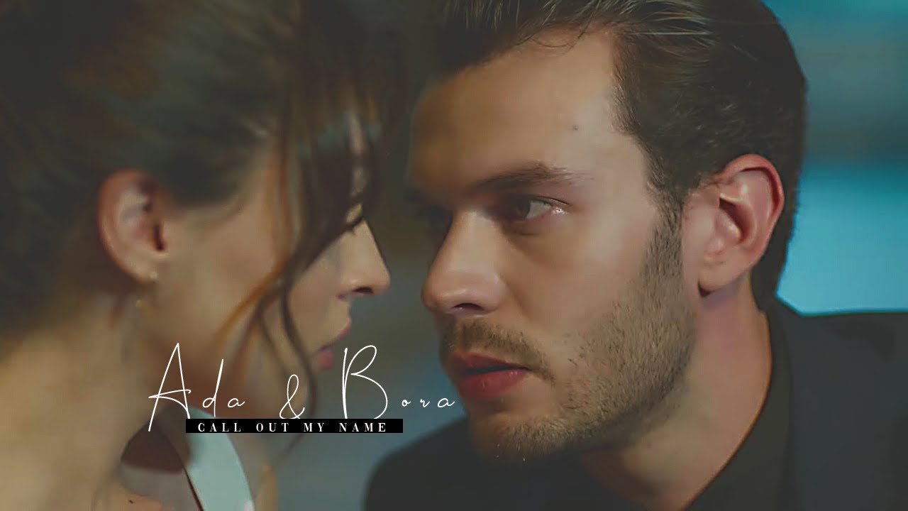 ❖ call out my name ; ada x bora