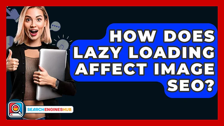 How Does Lazy Loading Affect Image SEO? - SearchEnginesHub.com
