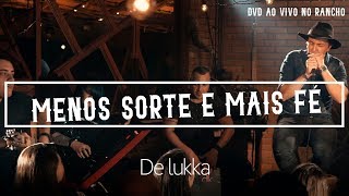 Miniatura de vídeo de "De Lukka - Menos sorte e mais fé ( DVD AO VIVO NO RANCHO)"