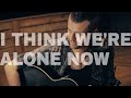 I Think We&#39;re Alone Now - Tiffany / Tommy James &amp; Shondells / Green Day (Mike Gatto cover)