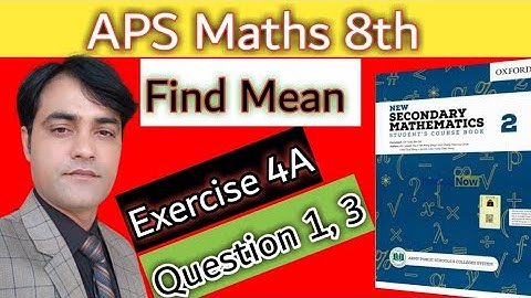 Exercise 4A, Q 1 & 3 || How to find Mean || APS Maths Class 8th || New Secondary Mathematics.