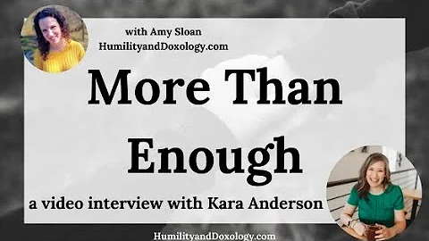 More Than Enough (a video interview with Kara Ande...