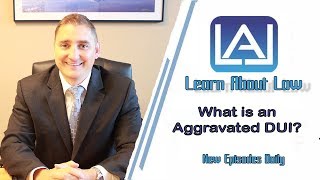 What is an Aggravated DUI?  Learn About Law | DUI Law Explained
