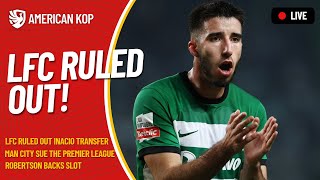 INACIO TO LIVERPOOL NOT HAPPENING! | LIVERPOOL LATEST TRANSFER NEWS