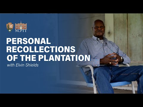 Personal Recollections of the Plantation With Elvin Shields