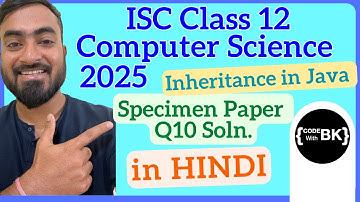 Class XII ISC 2025 Computer Science Specimen Paper Q10 solved | Java coding in Hindi | Inheritance
