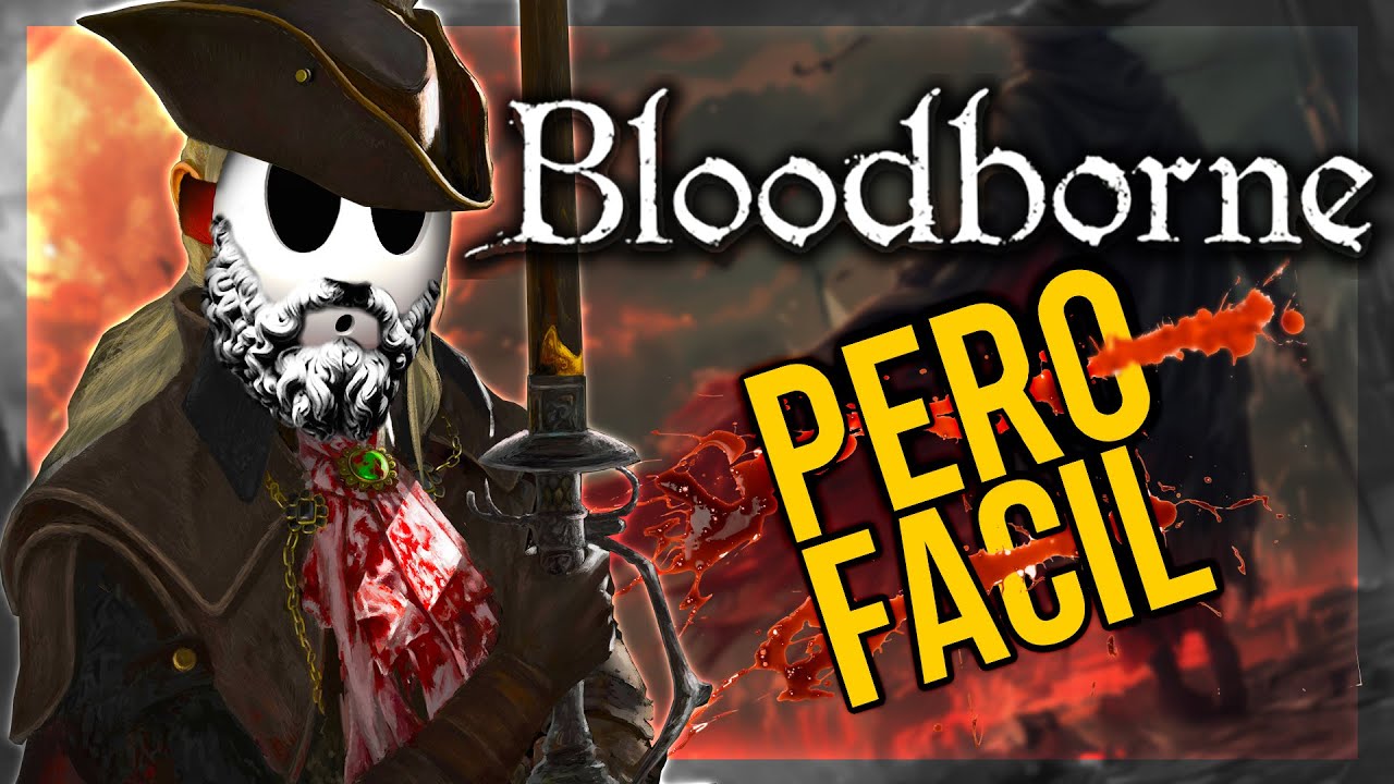 BLOODBORNE PERO FACIL