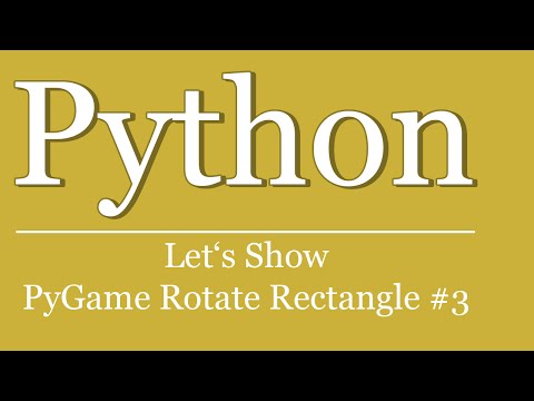 Let's Show #39 - Pygame Tutorial Rechteck rotieren #3 | Python | Scripting | rotate rectangle
