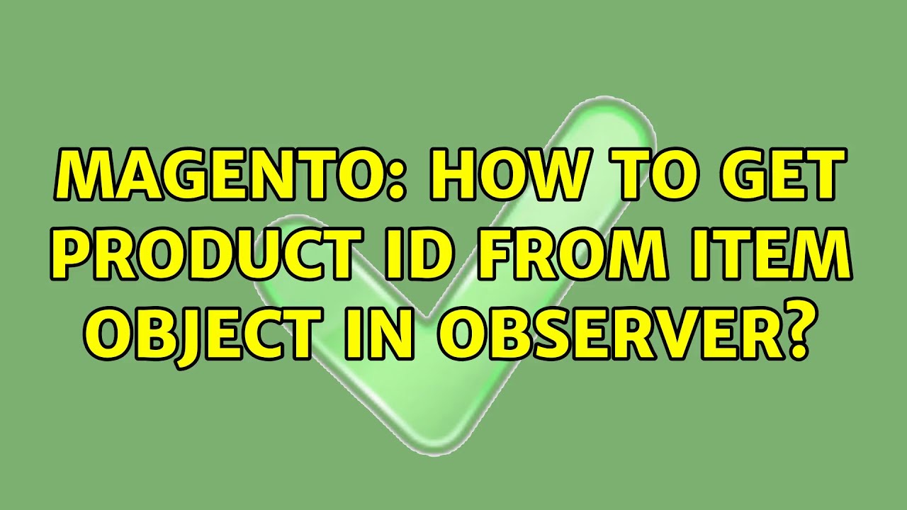 Magento How To Get Product Id From Item Object In Observer YouTube magento-how-to-get-product-id-from-item-object-in-observer-youtube