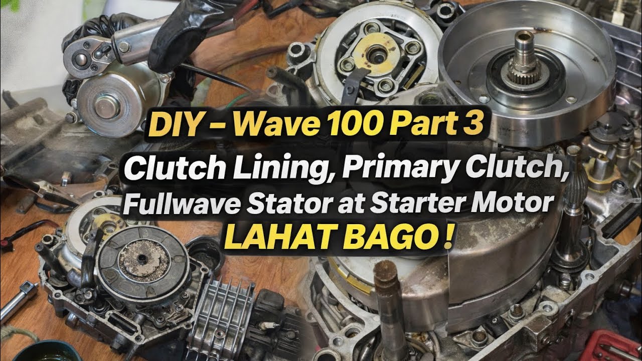 DIY - Wave 100 Part 3 Clutch Lining , Primary Clutch , Fullwave Stator at Starter Motor LAHAT BAGO !