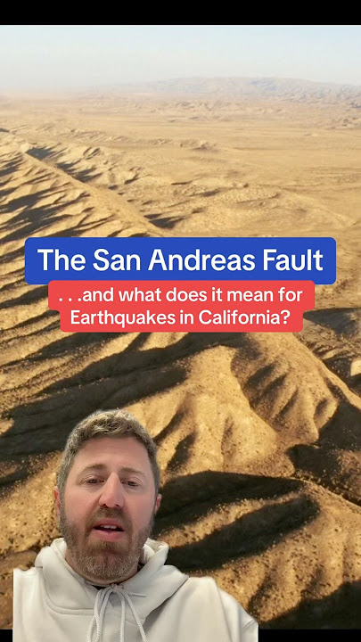 The San Andreas Fault. . .and what does it mean for earthquakes in California?