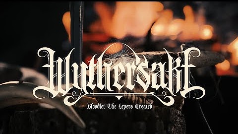 WYTHERSAKE - Bloodlet The Lepers Created (Official Video)