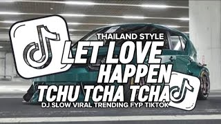 Dj Let Love Happen X Tchu Tcha Tcha Style Thailand 