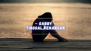 Gabby - Tinggal kenangan lirik dan cover by Meisita lomania