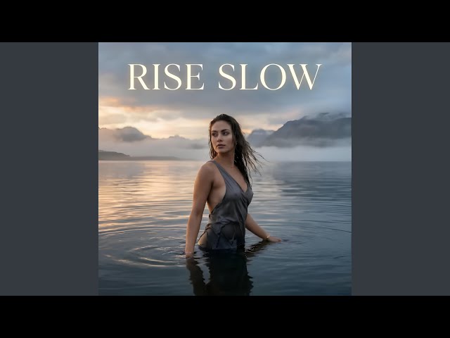 Rise Slow