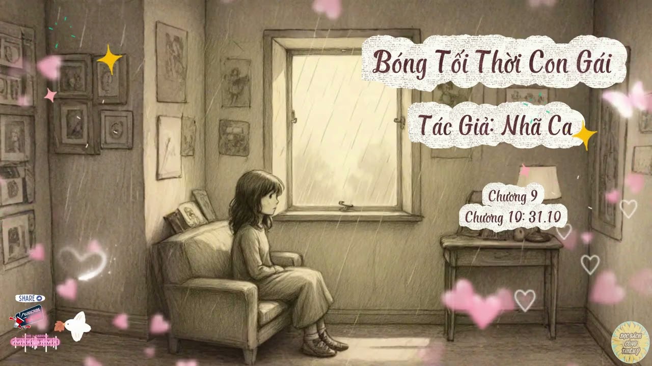Truyện Bóng Tối Thời Con Gái | Chương 9 - 10 | Tác giả: Nhã Ca