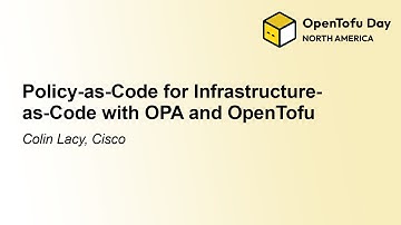 Policy-as-Code for Infrastructure-as-Code with OPA and OpenTofu - Colin Lacy, Cisco