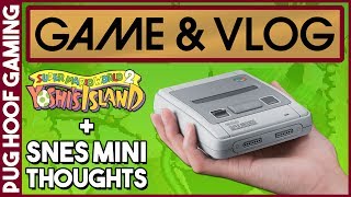 Yoshi's Island + SNES Mini Thoughts (GAME & VLOG) - Talking About The SNES Classic Mini!