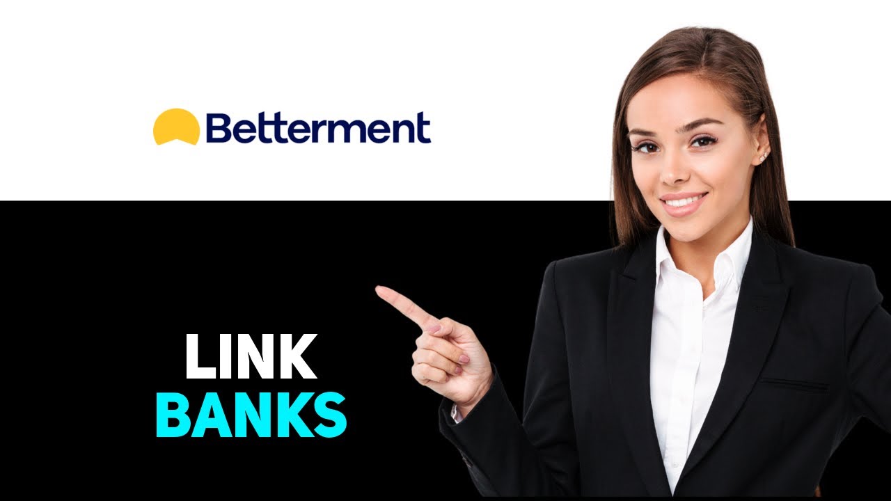 How to link bank accounts to betterment