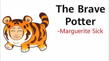 The Brave Potter by Marguerite Sick Summary Explanation and Analysis