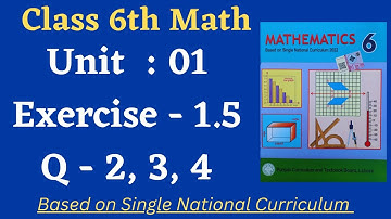 Class 6 Math New Book Exercise 1.5 [ Q 2, 3, 4 ] Class 6th Math New Book Unit 1 Exercise 1.5