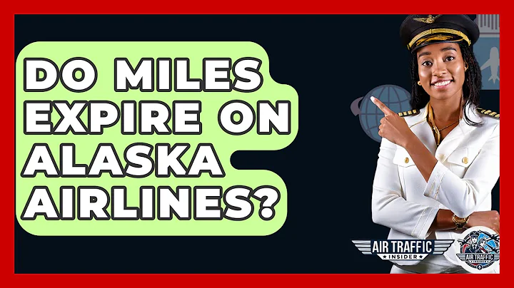 Do Miles Expire On Alaska Airlines? - Air Traffic Insider