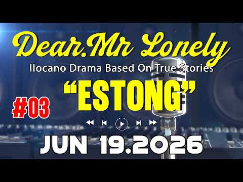 Dear Mr.Lonely 5IN1 #3 | ESTONG Story | Jun 19.2026 | Best Ilocano Drama Based On True Stories