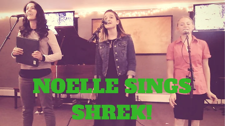 Noelle Sings SHREK!
